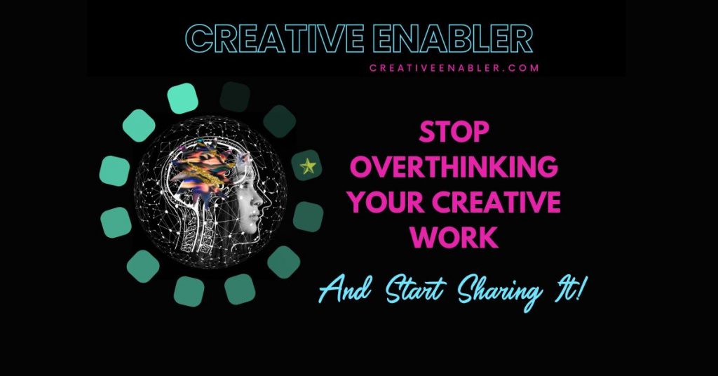 how to stop overthinking your creative work