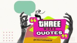 Animated collage graphic reading Three Word Quotes with hands, quotation marks, and @CreativeEnabler