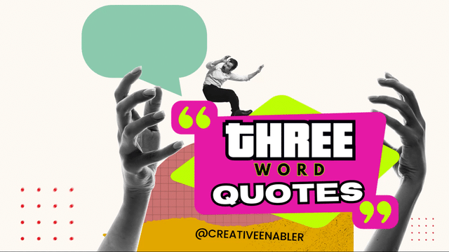 Three Word Quotes For Creativity