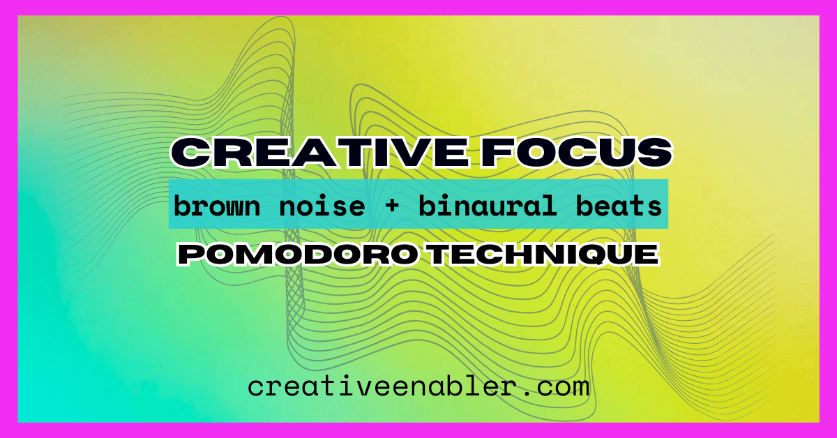Binaural Beats and the Pomodoro Technique for Creative Focus