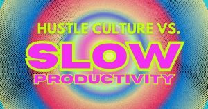 Bold neon text reading "HUSTLE CULTURE VS. SLOW PRODUCTIVITY" over a colorful halftone gradient background with a circular glow.